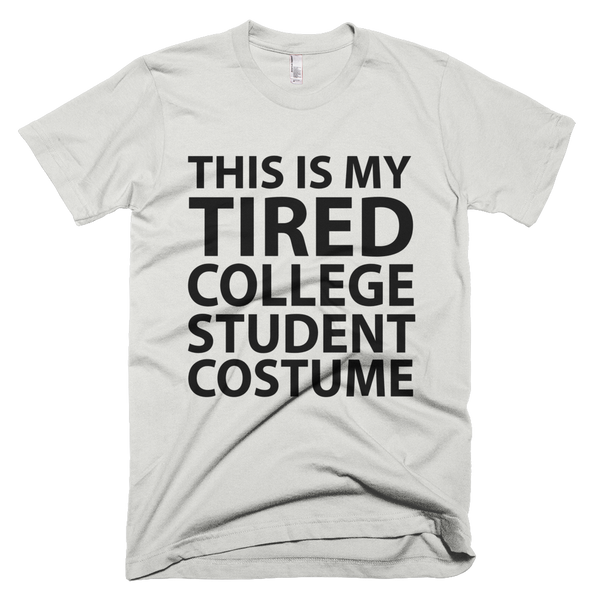 This Is My Tired College Student Costume T-Shirt - New Silver