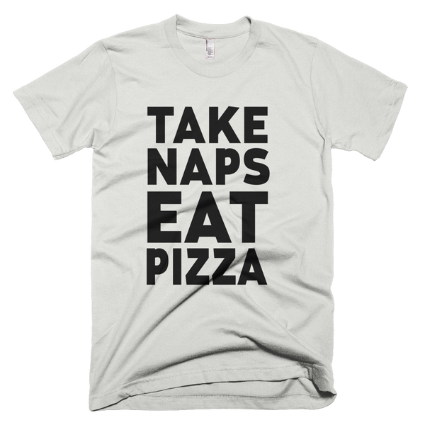 Take Naps Eat Pizza T-Shirt - New Silver