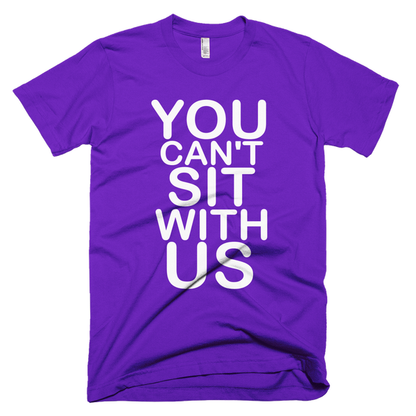 You Can't Sit With Us T-Shirt - Purple