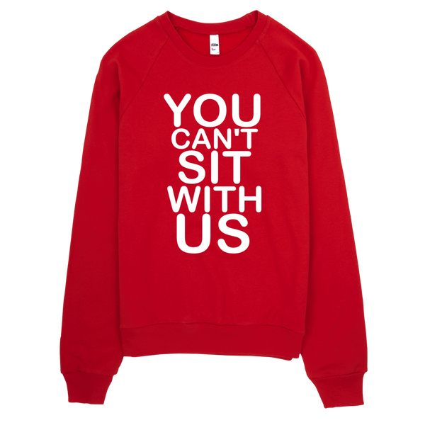 You Can't Sit with Us Sweatshirt - Red