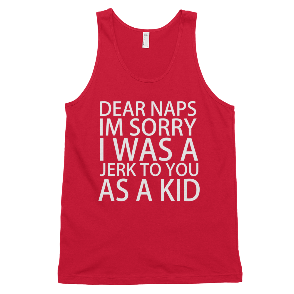 Dear Naps I'm Sorry I Was A Jerk To You As A Kid Tank Top - Red