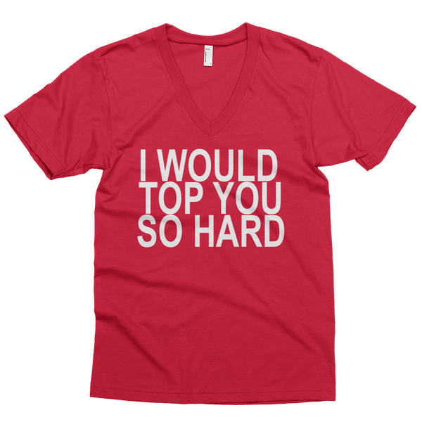 I Would Top You So Hard V-Neck - Red