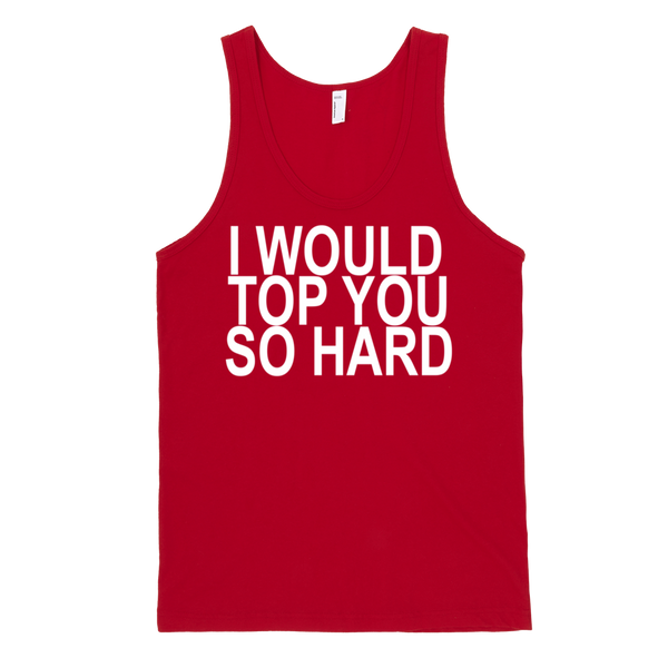 I Would Top You So Hard Tank Top - Red