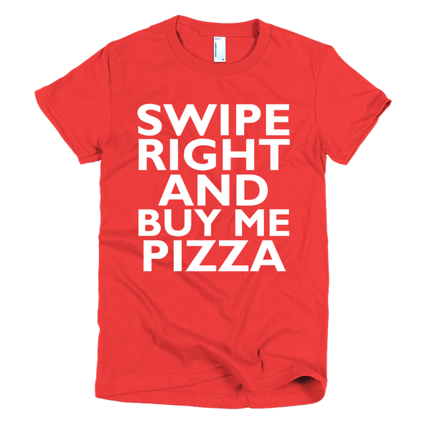 Swipe Right And Buy Me Pizza Womens T-Shirt - Red