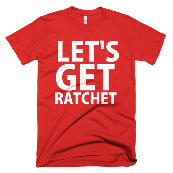 Let's Get Ratchet T-Shirt - Red