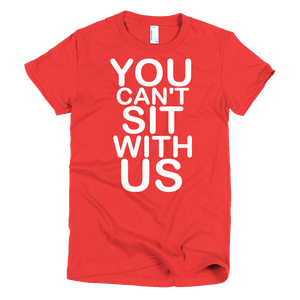 You Can't Sit With Us Womens T-Shirt - Red