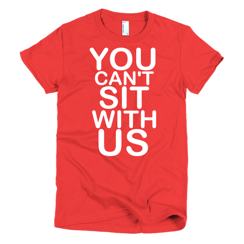You Can't Sit With Us Womens T-Shirt - Red