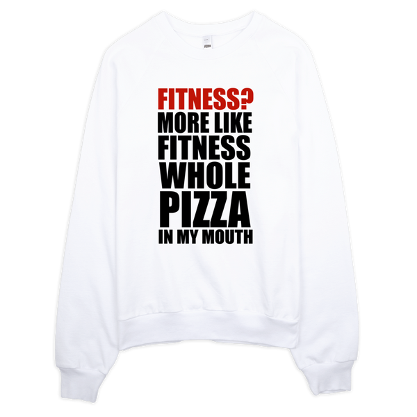 Fitness? More Like Fitness Whole Pizza In My Mouth Sweatshirt - White