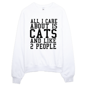 All I Care About Is Cats And Like 2 People Sweatshirt - White