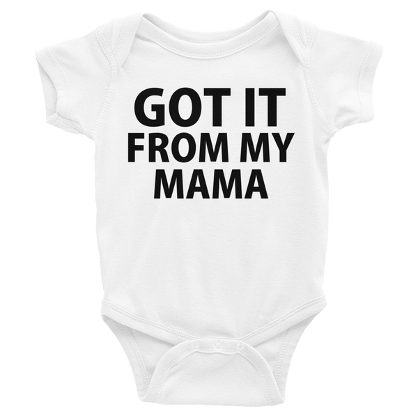 Got It From My Mama Infants Onesie - White
