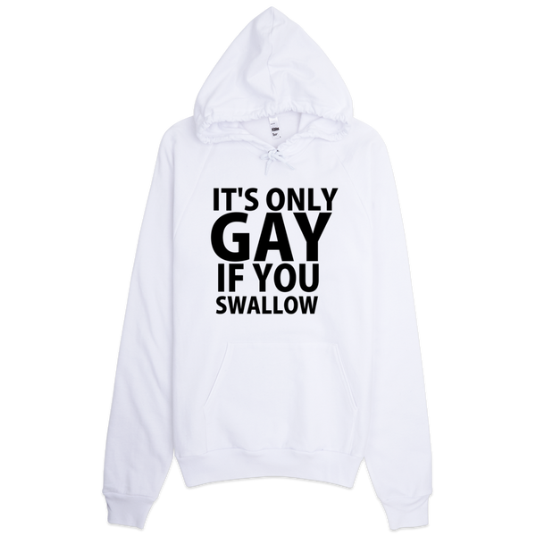 It's Only Gay If You Swallow Hoodie - White