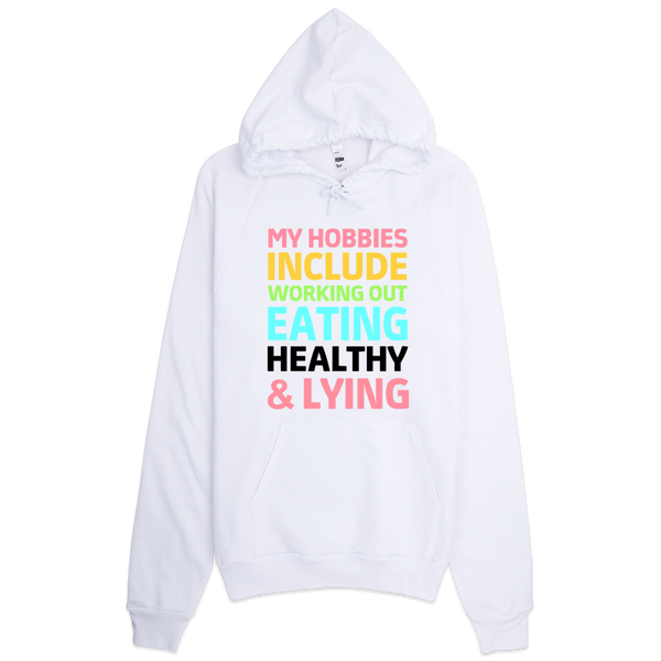 My Hobbies Include Working Out Eating Healthy And Lying Hoodie - White
