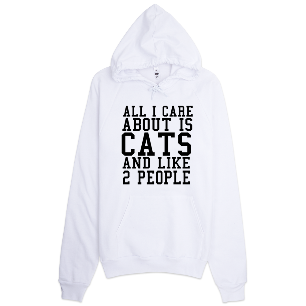 All I Care About Is Cats And Like 2 People Hoodie - White