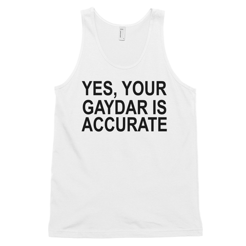 Yes, Your Gaydar Is Accurate Tank Top - White