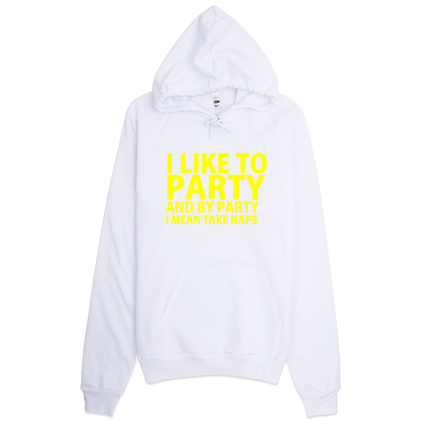 I Like To Party And By Party I Mean Take Naps Hoodie - White