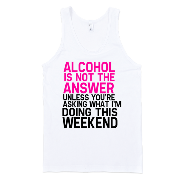Alcohol Is Not The Answer Tank Top - White
