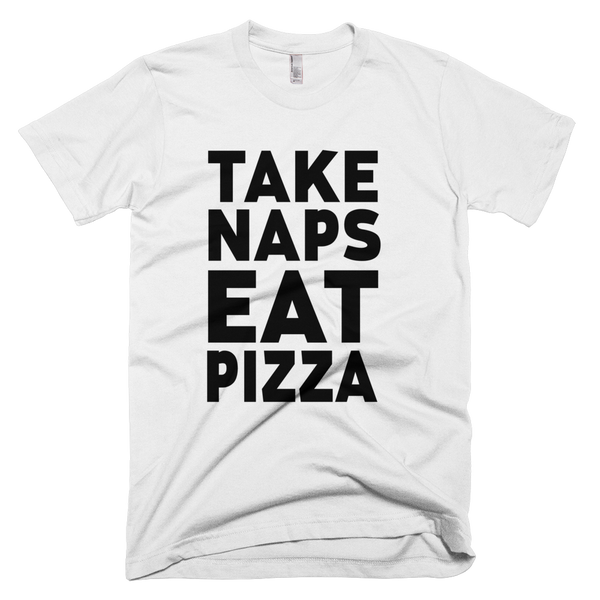 Take Naps Eat Pizza T-Shirt - White