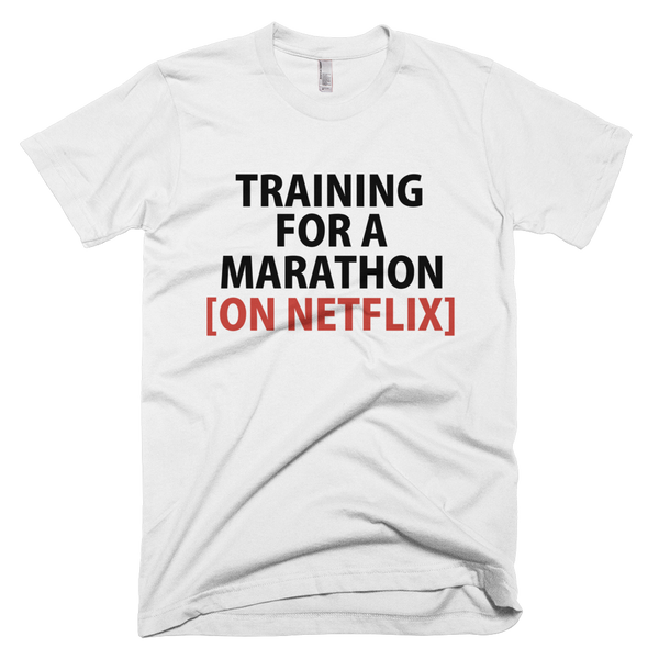 Training For A Marathon On Netflix  T-Shirt - White