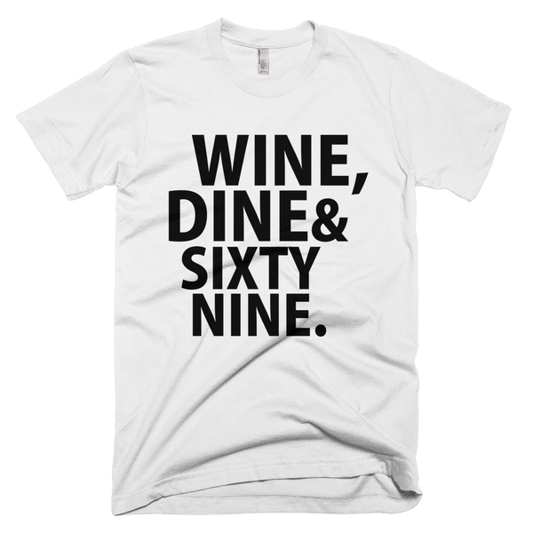Wine, Dine & Sixty Nine T-Shirt - White