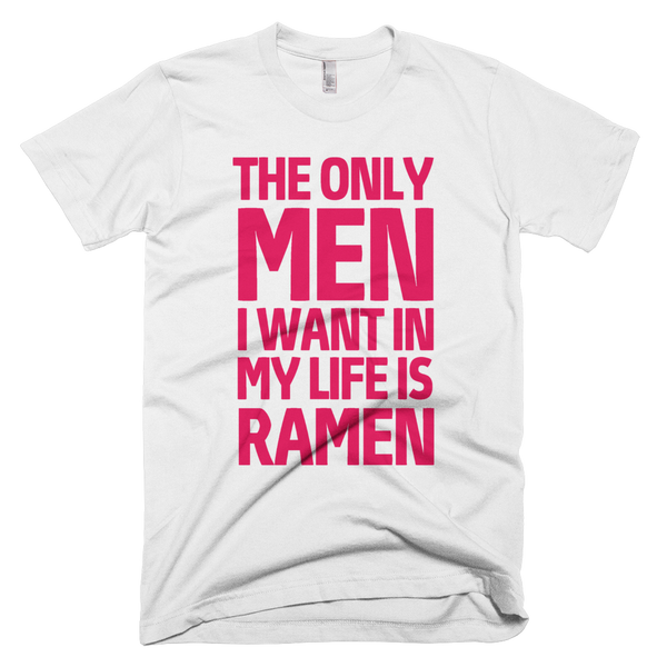 The Only Men I Want In My Life Is Ramen T-Shirt - White