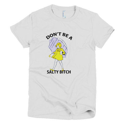 Don't Be A Salty Bitch Womens T-Shirt - White