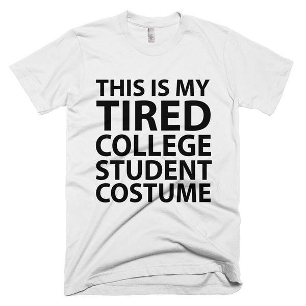This Is My Tired College Student Costume T-Shirt - White