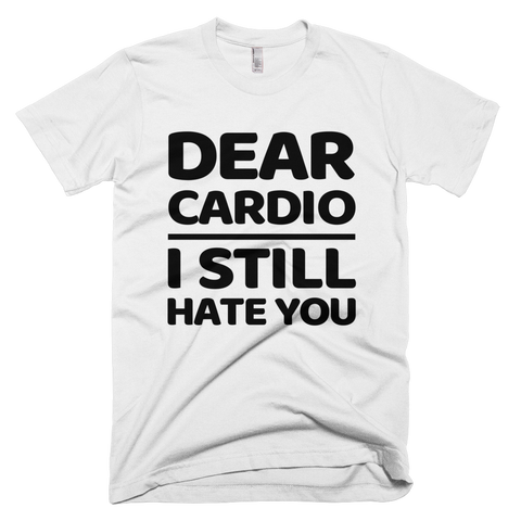 Dear Cardio I Still Hate You T-Shirt - White