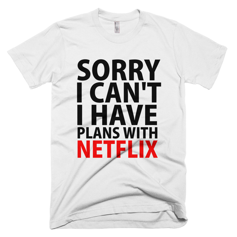 Sorry I Can't I Have Plans With Netflix T-Shirt - White