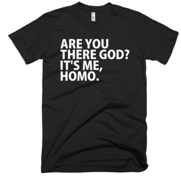 Are You There God? It's Me Homo T-Shirt - Black