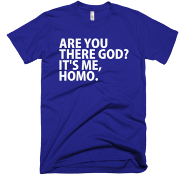 Are You There God? It's Me Homo T-Shirt - Lapis