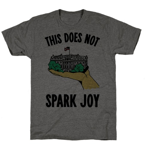 The White House Does Not Spark Joy T-Shirt - Heathered Gray