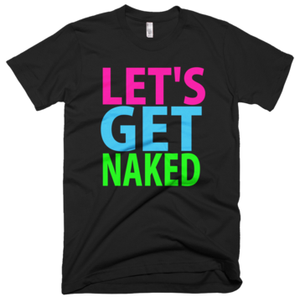 Let's Get Naked T-Shirt - Black