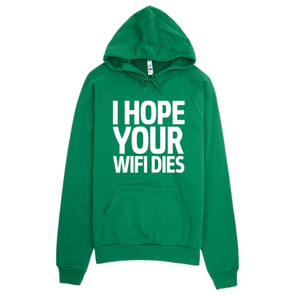 I Hope Your Wifi Dies Hoodie - Green