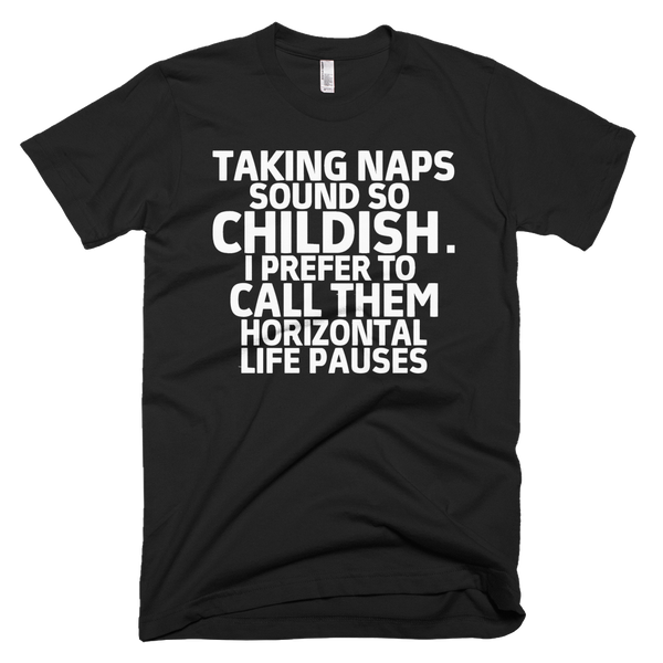 Taking Naps Sound So Childish T-Shirt - Black