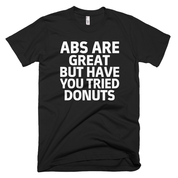 Abs Are Great But Have You Tried Donuts? Tee - Black