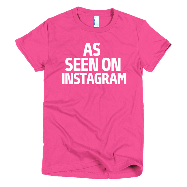 As Seen On Instagram Womens T-Shirt - Fuchsia