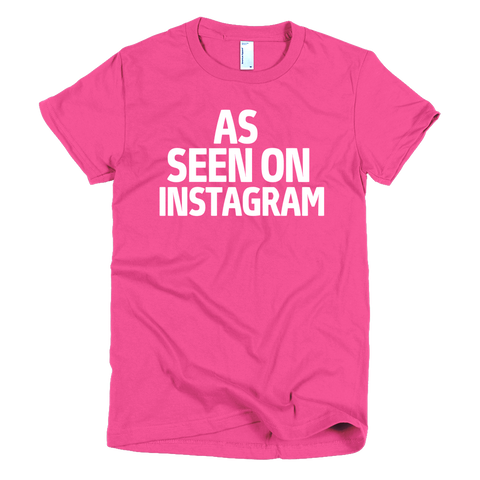 As Seen On Instagram Womens T-Shirt - Fuchsia