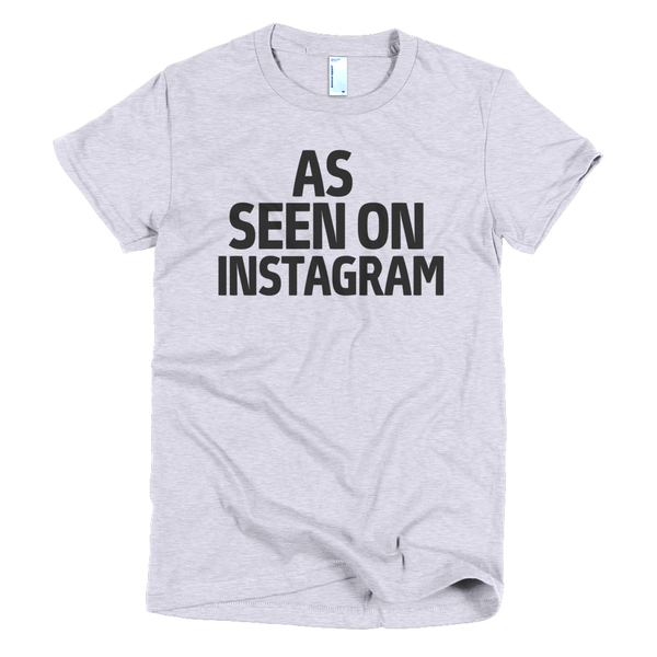 As Seen On Instagram Womens T-Shirt - Gray