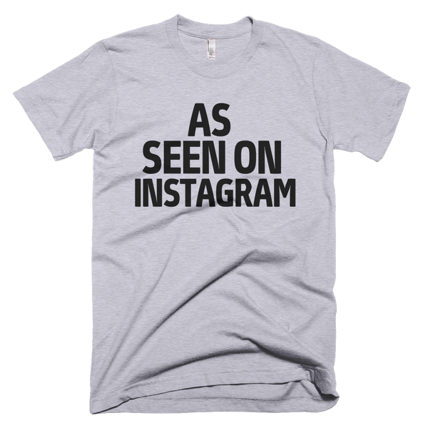 As Seen On Instagram T-Shirt - Gray