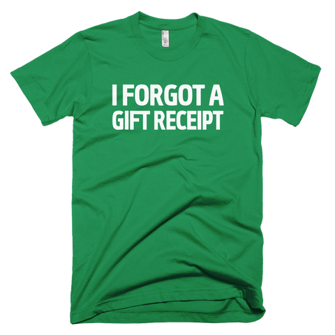 I Forgot A Gift Receipt T-Shirt - Grass