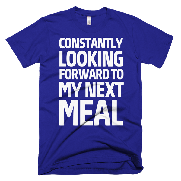 Constantly Looking Forward To My Next Meal T-Shirt - Lapis