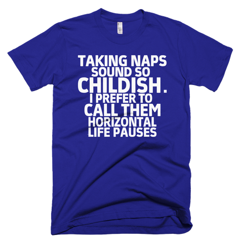 Taking Naps Sound So Childish T-Shirt - Lapis