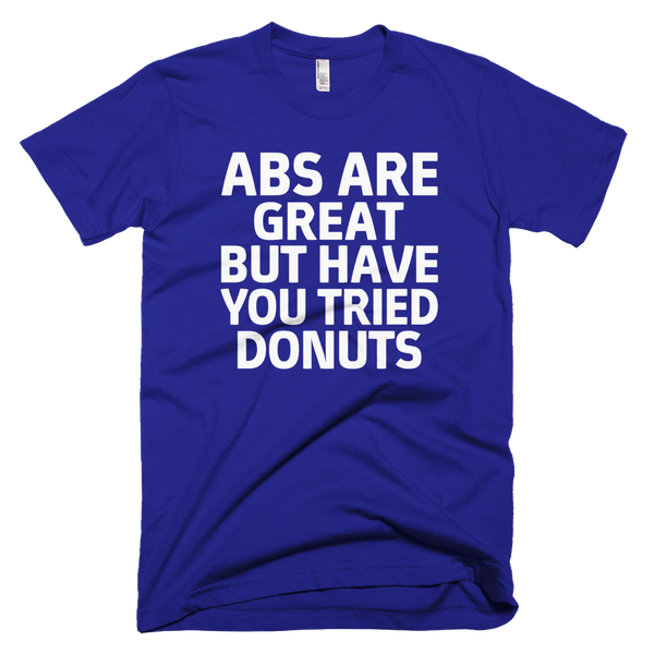 Abs Are Great But Have You Tried Donuts? Tee - Lapis