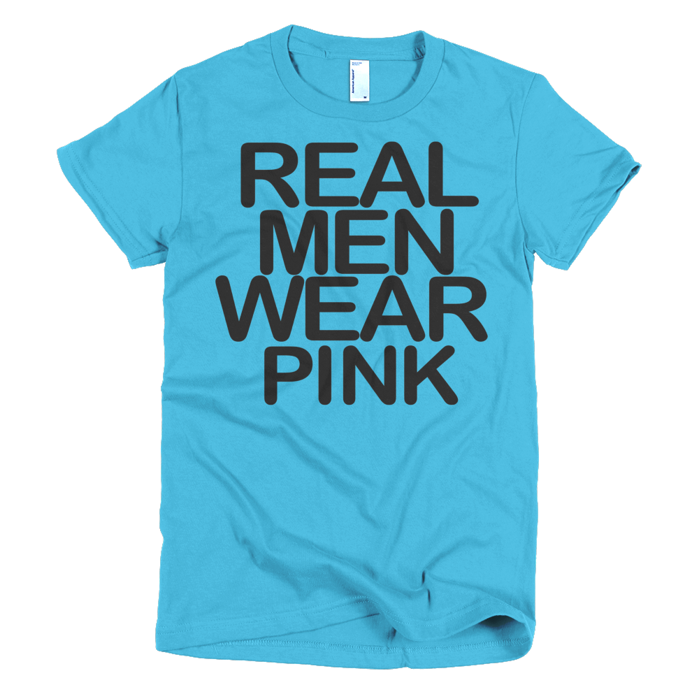 Real Men Wear Pink Womens T-Shirt - Turquoise