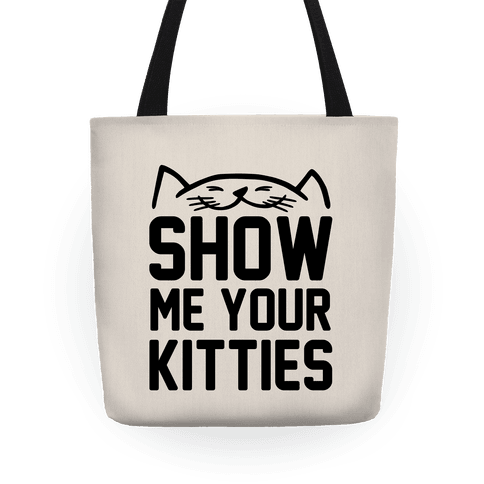 Show Me Your Kitties Tote Bag