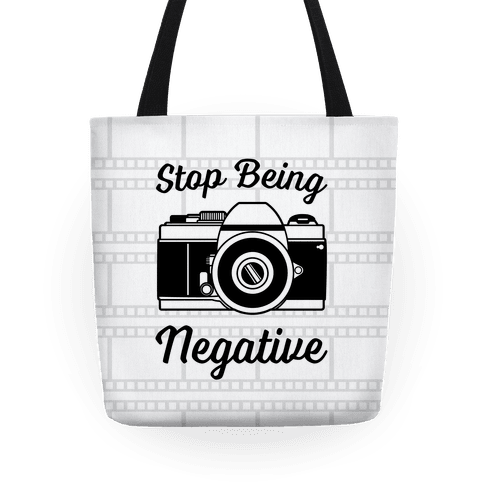 Stop Being So Negative Tote Bag