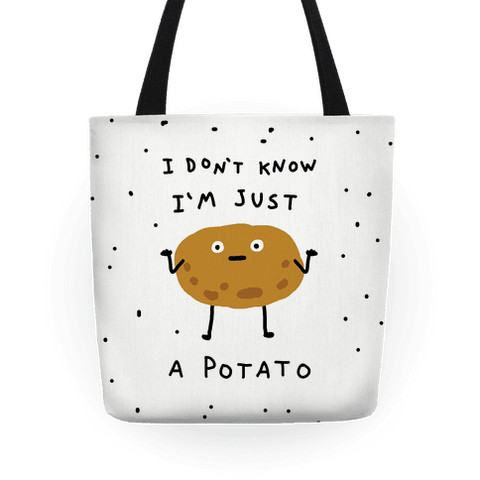 I Don't Know I'm Just A Potato Tote Bag