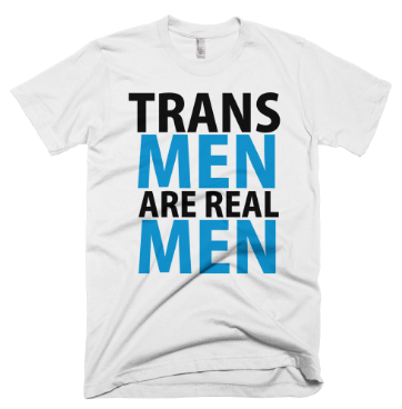 Trans Men Are Real Men T-Shirt - White